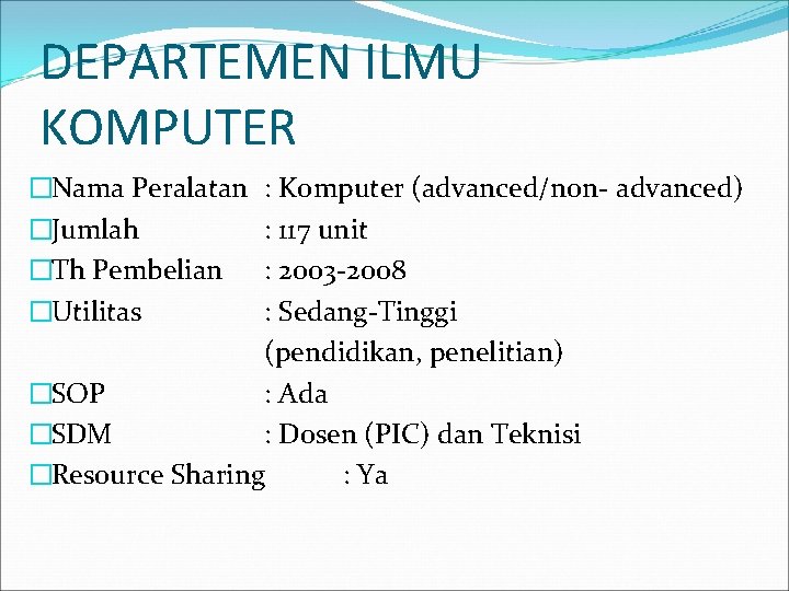 DEPARTEMEN ILMU KOMPUTER �Nama Peralatan �Jumlah �Th Pembelian �Utilitas : Komputer (advanced/non- advanced) :
