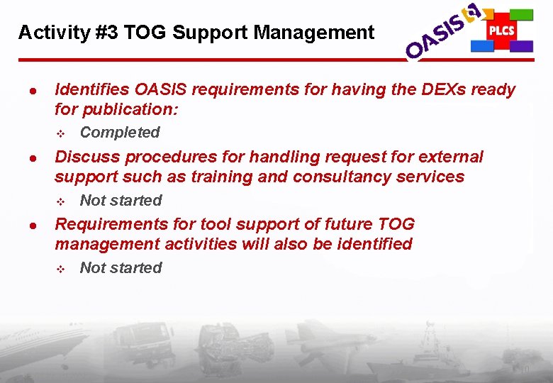 Activity #3 TOG Support Management l Identifies OASIS requirements for having the DEXs ready
