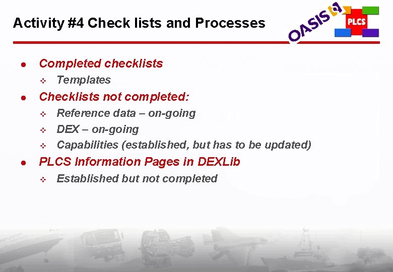 Activity #4 Check lists and Processes l Completed checklists v l Checklists not completed:
