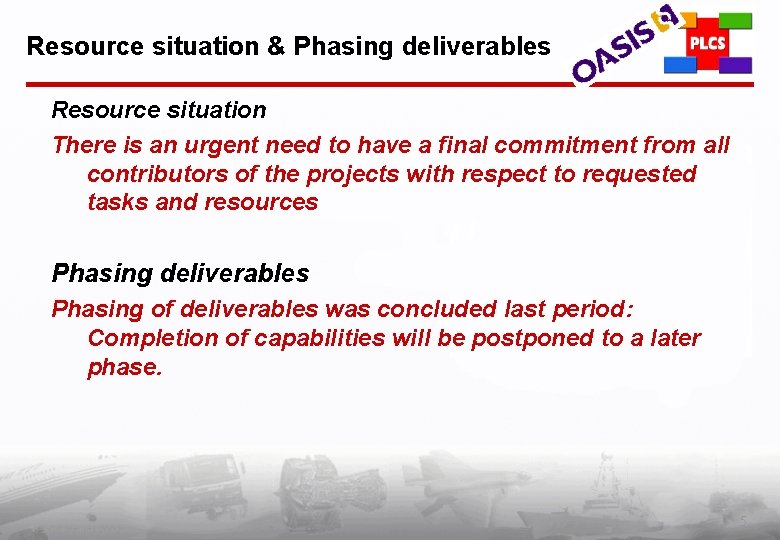 Resource situation & Phasing deliverables Resource situation There is an urgent need to have
