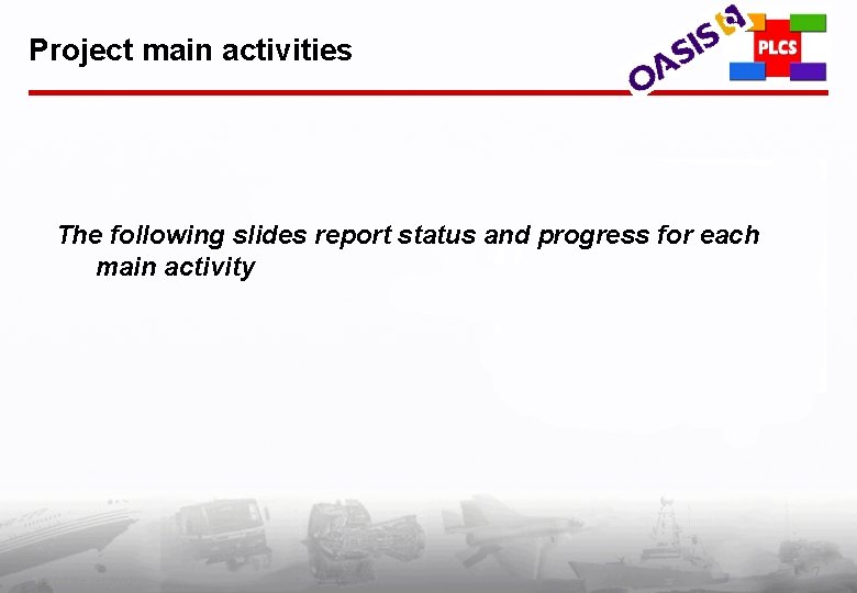 Project main activities The following slides report status and progress for each main activity