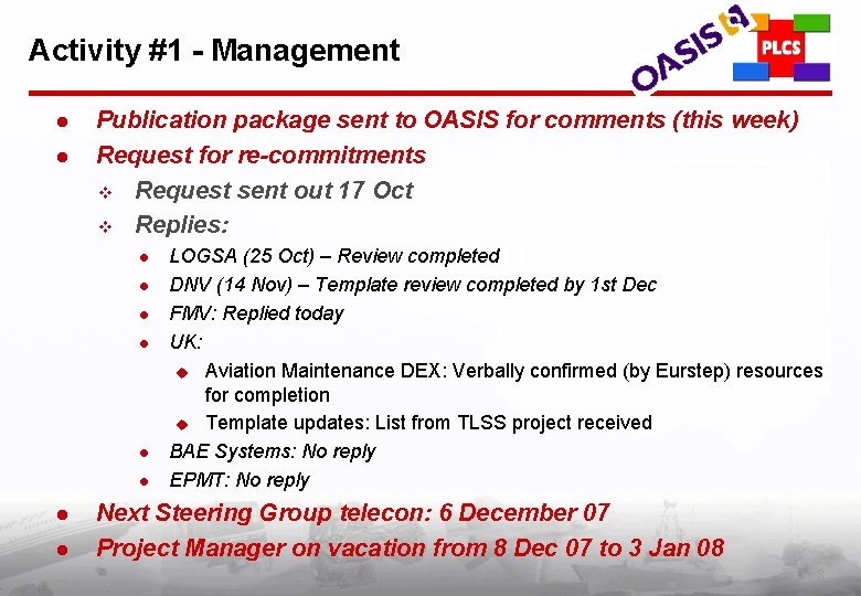 Activity #1 - Management l l Publication package sent to OASIS for comments (this