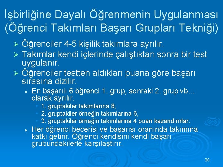 İşbirliğine Dayalı Öğrenmenin Uygulanması (Öğrenci Takımları Başarı Grupları Tekniği) Öğrenciler 4 -5 kişilik takımlara