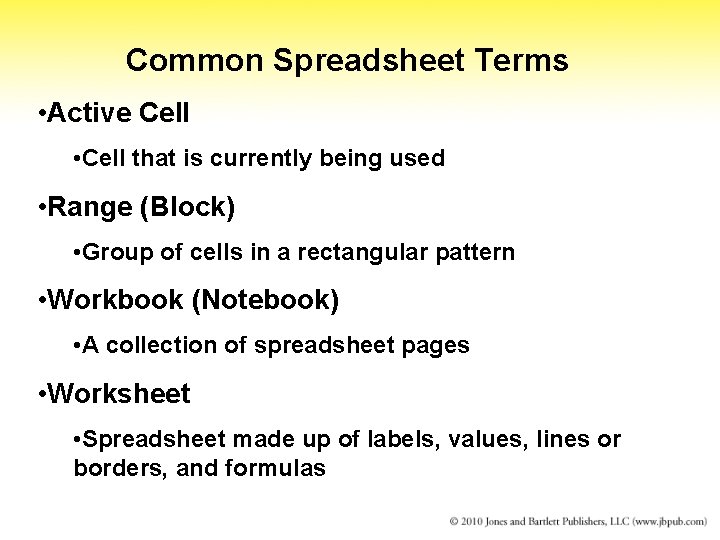Common Spreadsheet Terms • Active Cell • Cell that is currently being used •