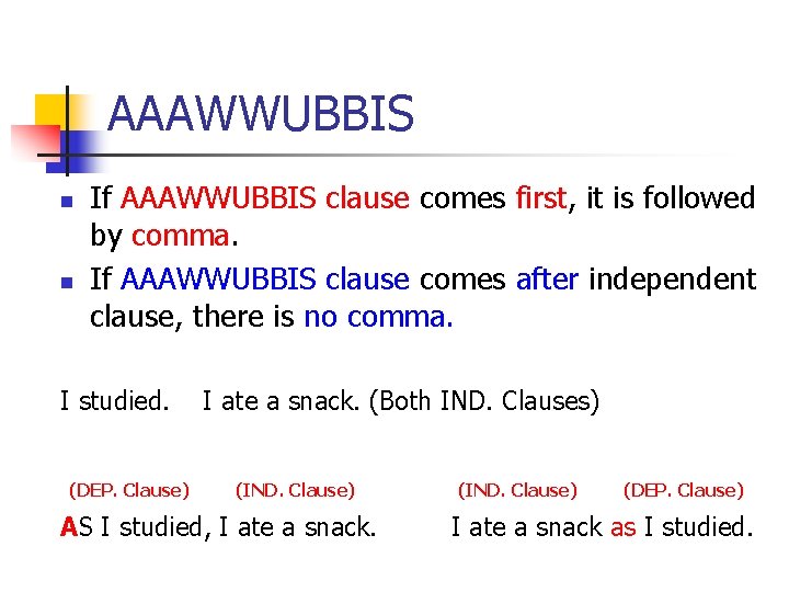 AAAWWUBBIS n n If AAAWWUBBIS clause comes first, it is followed by comma. If