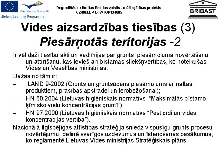 Degradētās teritorijas Baltijas valstīs - mūžizglītības projekts CZ/08/LLP-Ld. V/TOI/134005 Vides aizsardzības tiesības (3) Piesārņotās