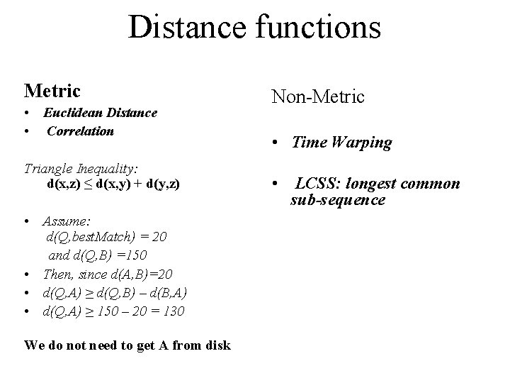 Distance functions Metric • Euclidean Distance • Correlation Triangle Inequality: d(x, z) ≤ d(x,