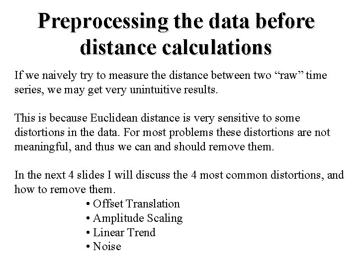 Preprocessing the data before distance calculations If we naively try to measure the distance