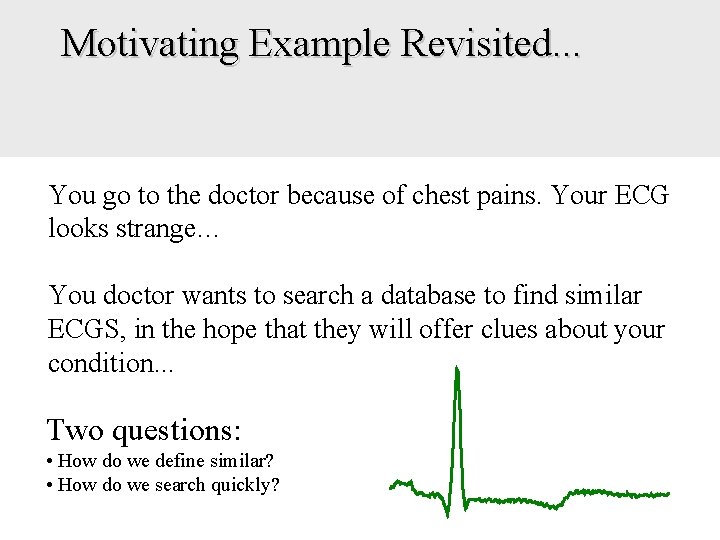 Motivating Example Revisited. . . You go to the doctor because of chest pains.