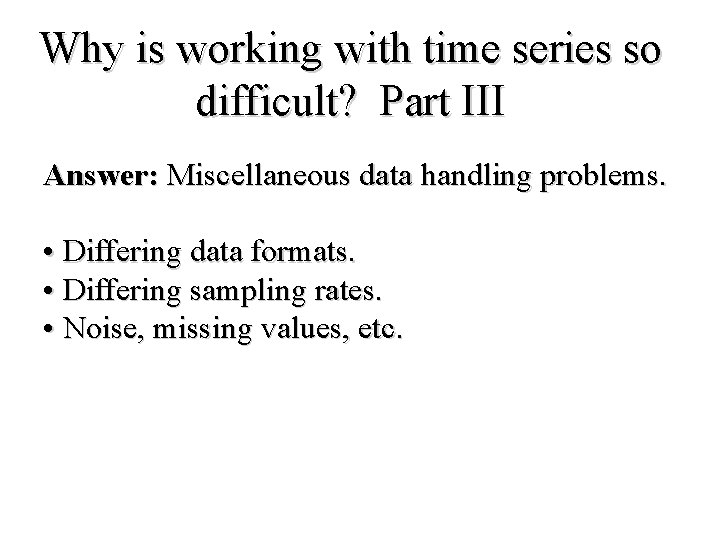 Why is working with time series so difficult? Part III Answer: Miscellaneous data handling