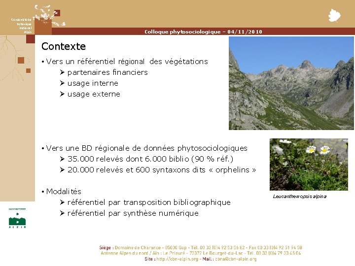 Conservatoire Botanique National Alpin Colloque phytosociologique – 04/11/2010 Contexte • Vers un référentiel régional