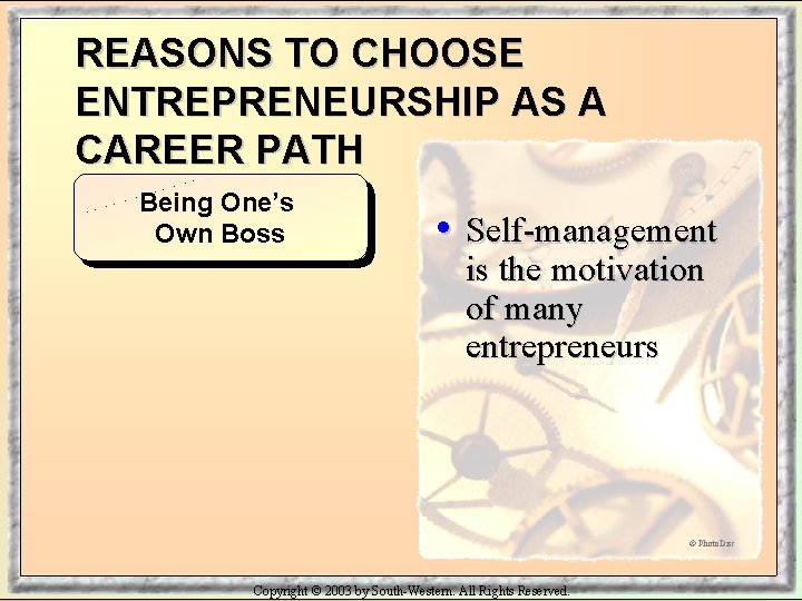 REASONS TO CHOOSE ENTREPRENEURSHIP AS A CAREER PATH Being One’s Own Boss • Self-management