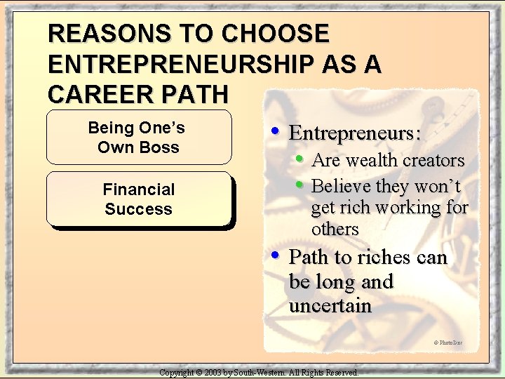 REASONS TO CHOOSE ENTREPRENEURSHIP AS A CAREER PATH Being One’s Own Boss Financial Success
