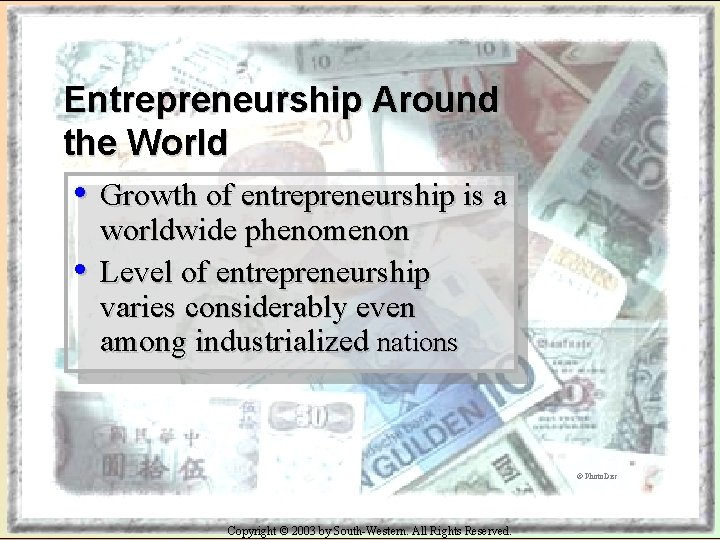 Entrepreneurship Around the World • Growth of entrepreneurship is a • worldwide phenomenon Level