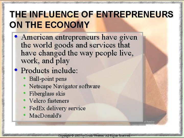 THE INFLUENCE OF ENTREPRENEURS ON THE ECONOMY • American entrepreneurs have given • the