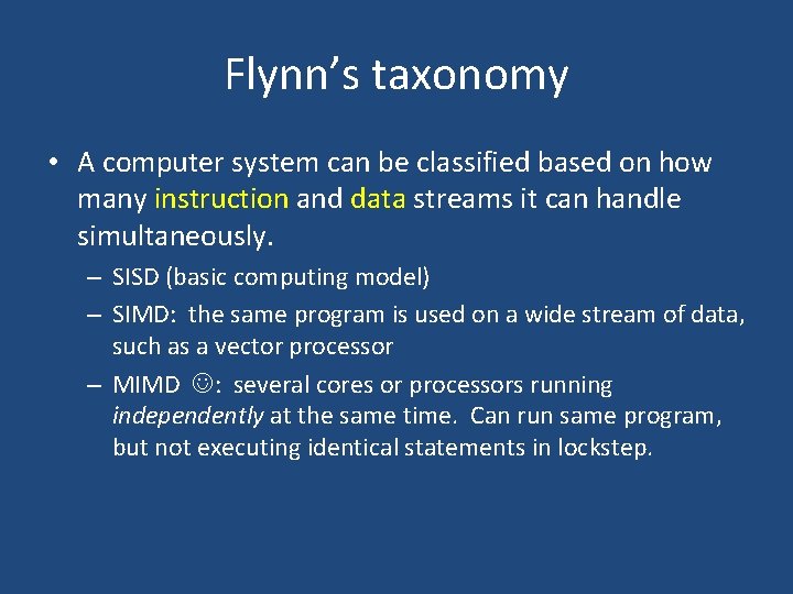 Flynn’s taxonomy • A computer system can be classified based on how many instruction