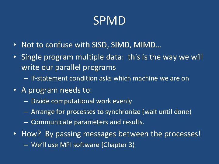 SPMD • Not to confuse with SISD, SIMD, MIMD… • Single program multiple data: