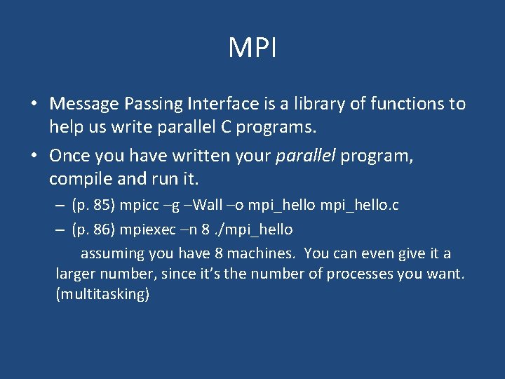 MPI • Message Passing Interface is a library of functions to help us write