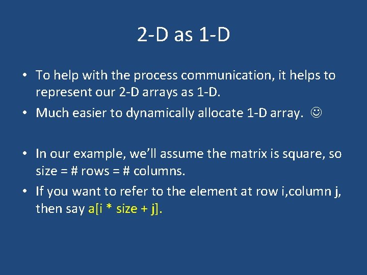 2 -D as 1 -D • To help with the process communication, it helps