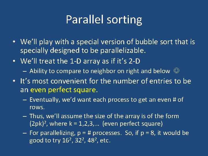 Parallel sorting • We’ll play with a special version of bubble sort that is