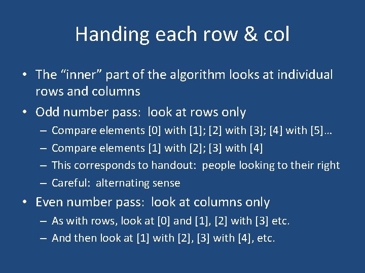 Handing each row & col • The “inner” part of the algorithm looks at