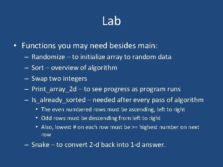 Lab • Functions you may need besides main: – – – Randomize – to