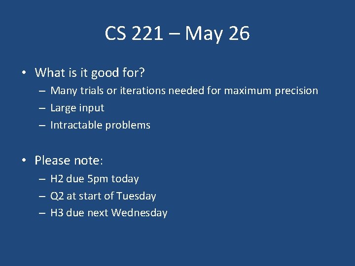 CS 221 – May 26 • What is it good for? – Many trials
