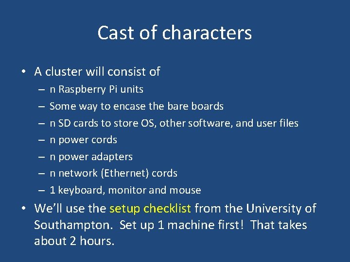 Cast of characters • A cluster will consist of – – – – n