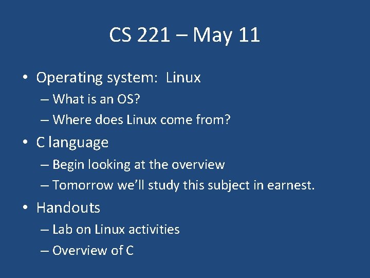 CS 221 – May 11 • Operating system: Linux – What is an OS?