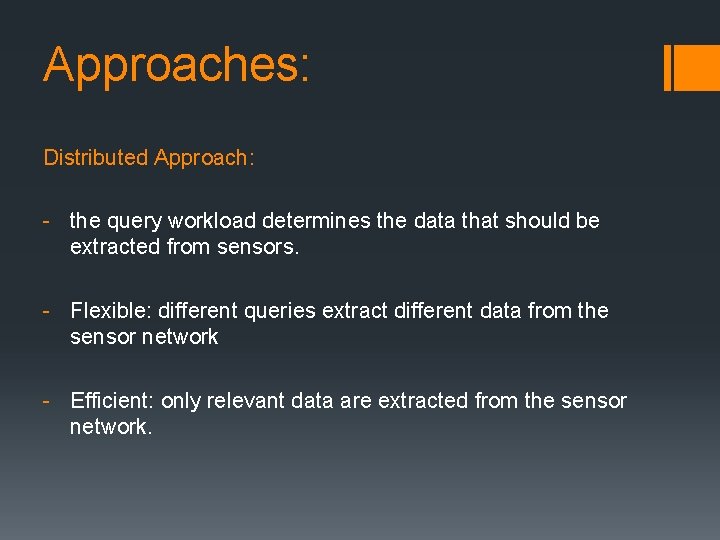 Approaches: Distributed Approach: - the query workload determines the data that should be extracted Approaches: Distributed Approach: - the query workload determines the data that should be extracted