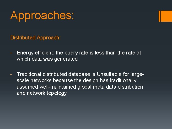 Approaches: Distributed Approach: - Energy efficient: the query rate is less than the rate Approaches: Distributed Approach: - Energy efficient: the query rate is less than the rate