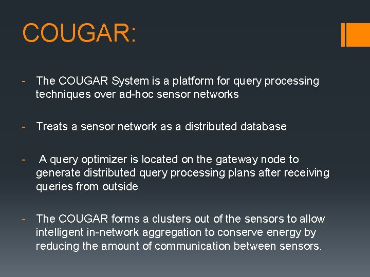 COUGAR: - The COUGAR System is a platform for query processing techniques over ad-hoc COUGAR: - The COUGAR System is a platform for query processing techniques over ad-hoc