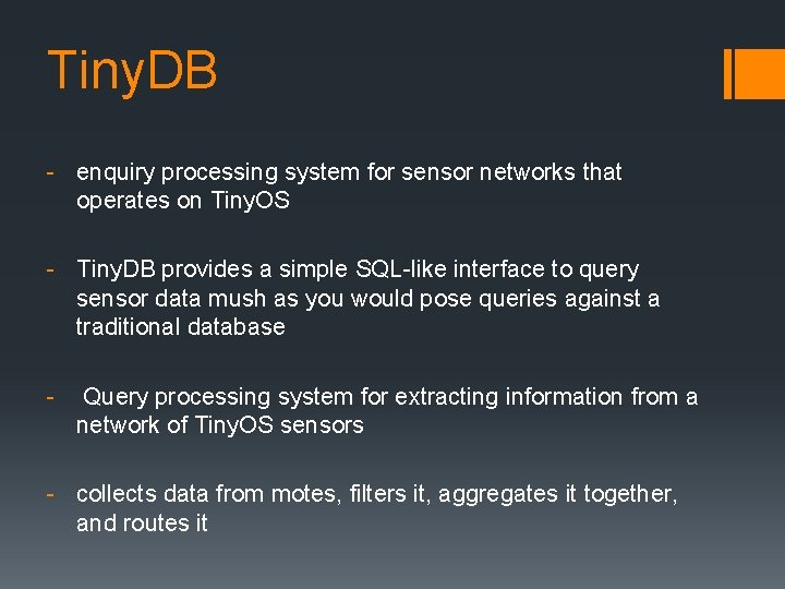 Tiny. DB - enquiry processing system for sensor networks that operates on Tiny. OS Tiny. DB - enquiry processing system for sensor networks that operates on Tiny. OS