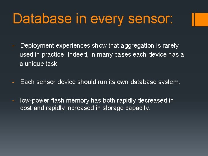 Database in every sensor: - Deployment experiences show that aggregation is rarely used in Database in every sensor: - Deployment experiences show that aggregation is rarely used in