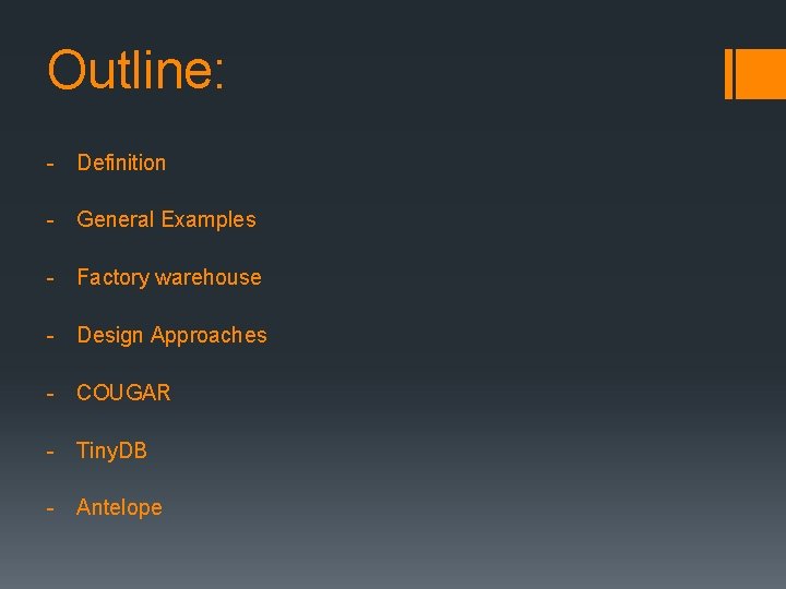 Outline: - Definition - General Examples - Factory warehouse - Design Approaches - COUGAR Outline: - Definition - General Examples - Factory warehouse - Design Approaches - COUGAR