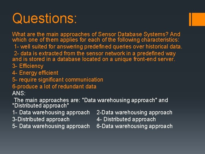 Questions: What are the main approaches of Sensor Database Systems? And which one of Questions: What are the main approaches of Sensor Database Systems? And which one of