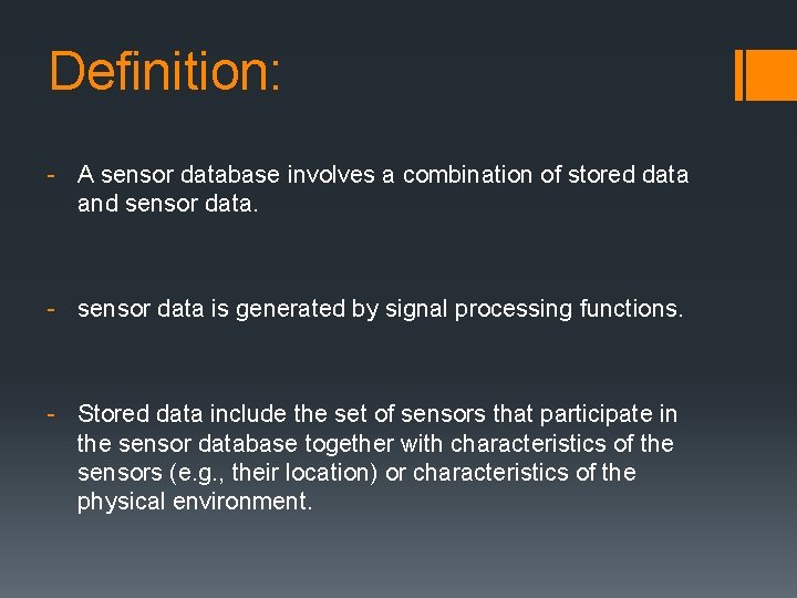Definition: - A sensor database involves a combination of stored data and sensor data. Definition: - A sensor database involves a combination of stored data and sensor data.