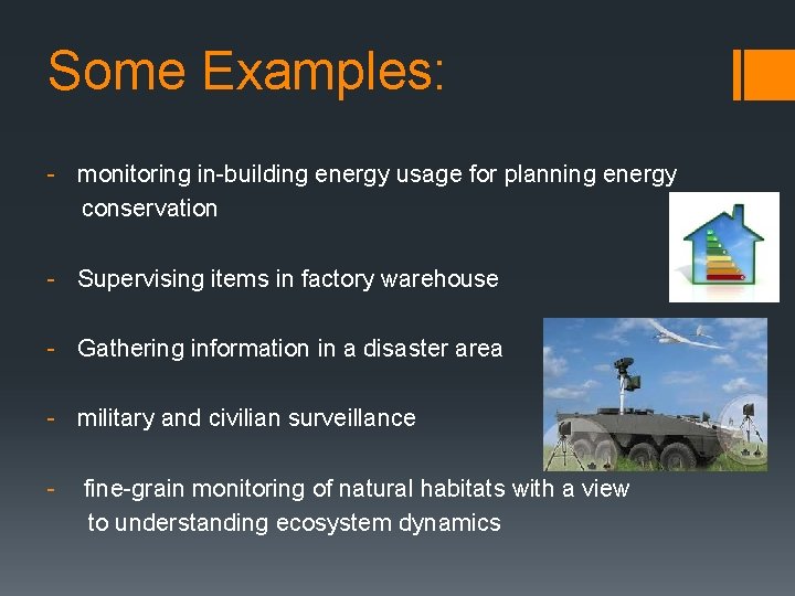 Some Examples: - monitoring in-building energy usage for planning energy conservation - Supervising items Some Examples: - monitoring in-building energy usage for planning energy conservation - Supervising items