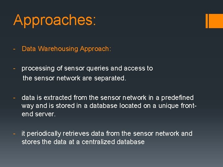 Approaches: - Data Warehousing Approach: - processing of sensor queries and access to the Approaches: - Data Warehousing Approach: - processing of sensor queries and access to the