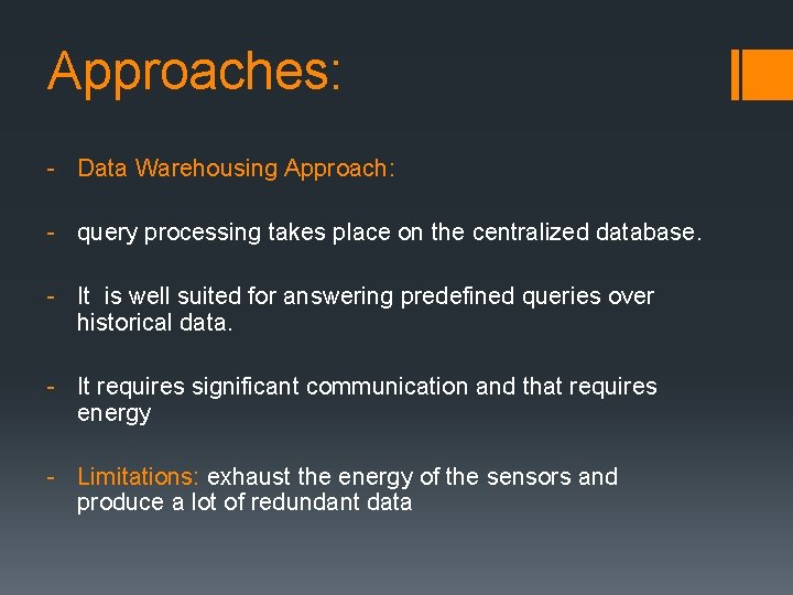 Approaches: - Data Warehousing Approach: - query processing takes place on the centralized database. Approaches: - Data Warehousing Approach: - query processing takes place on the centralized database.