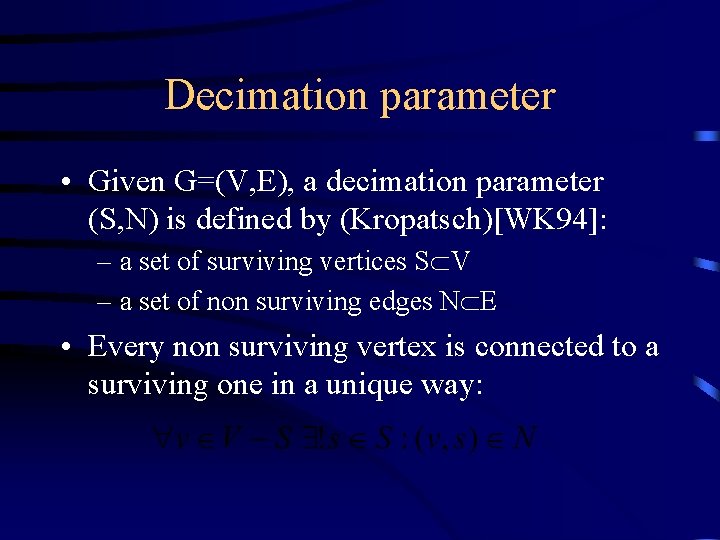 Decimation parameter • Given G=(V, E), a decimation parameter (S, N) is defined by