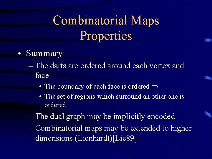 Combinatorial Maps Properties • Summary – The darts are ordered around each vertex and