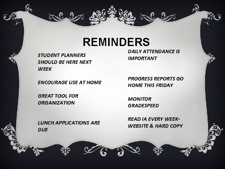 REMINDERS STUDENT PLANNERS SHOULD BE HERE NEXT WEEK ENCOURAGE USE AT HOME GREAT TOOL