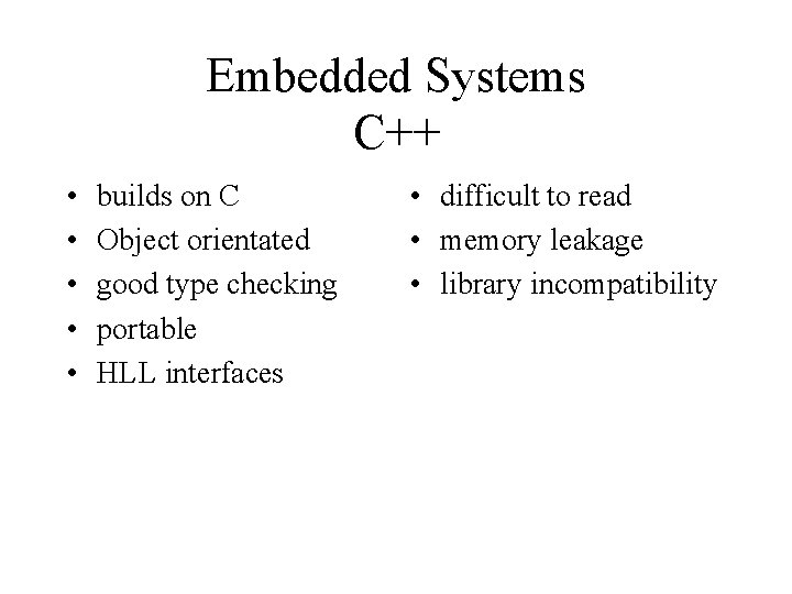 Embedded Systems C++ • • • builds on C Object orientated good type checking