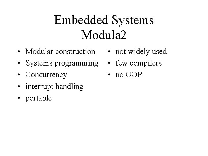 Embedded Systems Modula 2 • • • Modular construction Systems programming Concurrency interrupt handling