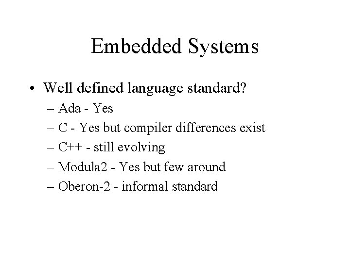 Embedded Systems • Well defined language standard? – Ada - Yes – C -
