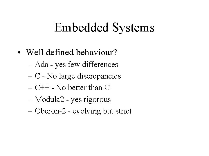Embedded Systems • Well defined behaviour? – Ada - yes few differences – C