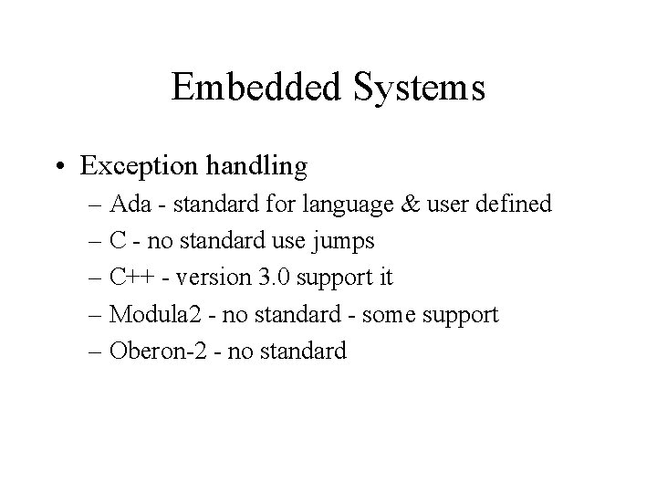 Embedded Systems • Exception handling – Ada - standard for language & user defined
