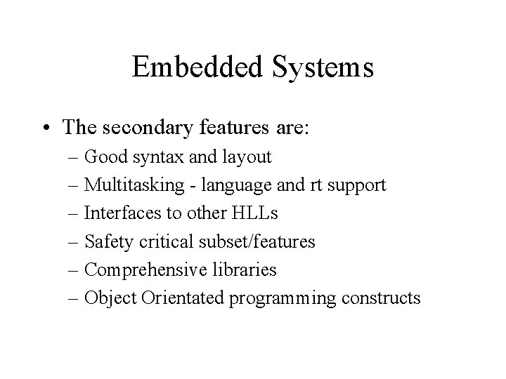 Embedded Systems • The secondary features are: – Good syntax and layout – Multitasking