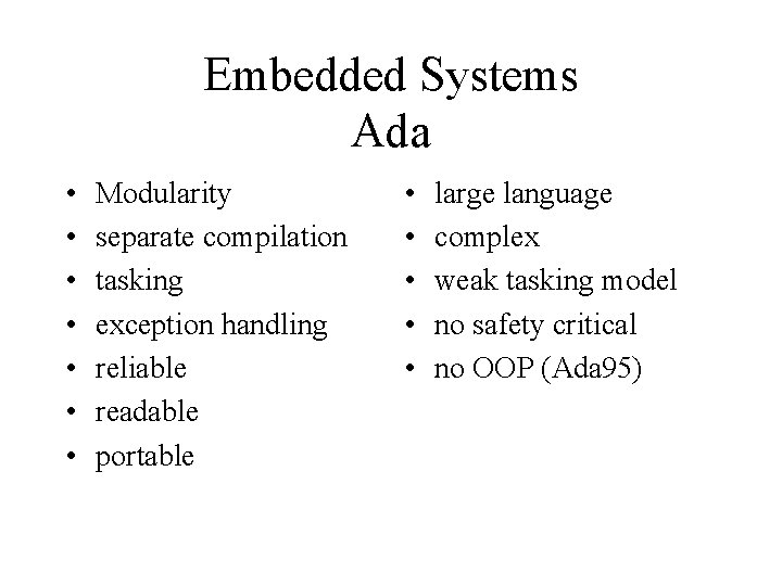 Embedded Systems Ada • • Modularity separate compilation tasking exception handling reliable readable portable